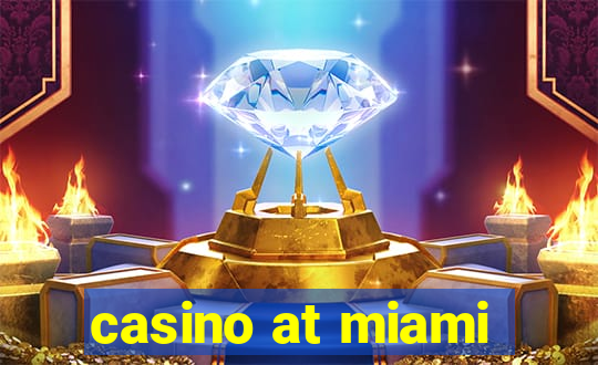 casino at miami