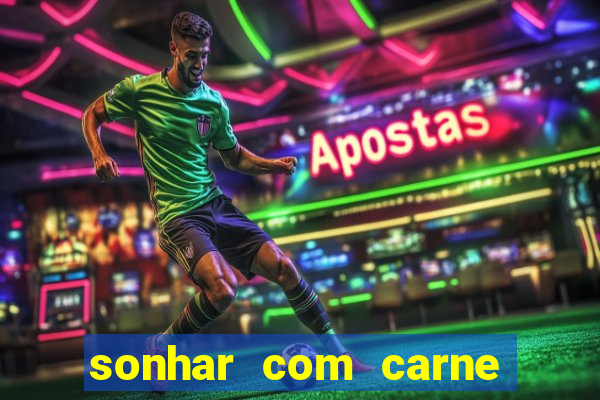 sonhar com carne assada jogo do bicho