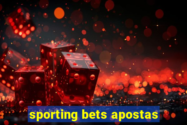 sporting bets apostas