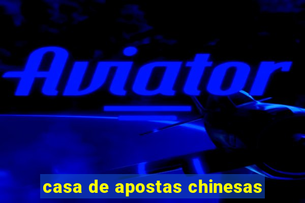 casa de apostas chinesas