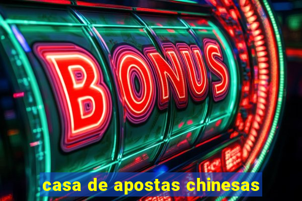 casa de apostas chinesas