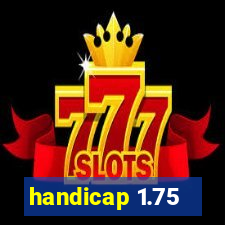 handicap 1.75