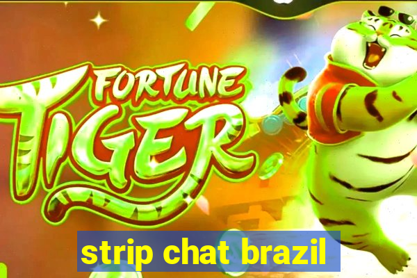 strip chat brazil