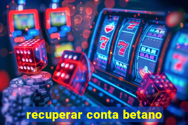 recuperar conta betano