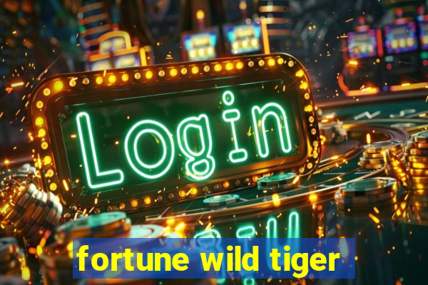 fortune wild tiger