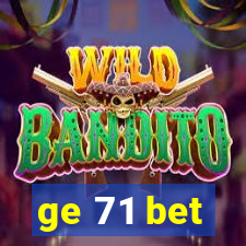 ge 71 bet