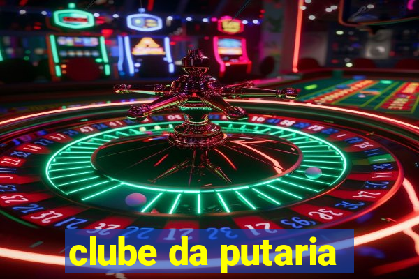 clube da putaria