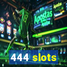 444 slots