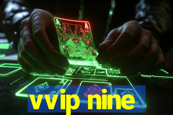 vvip nine