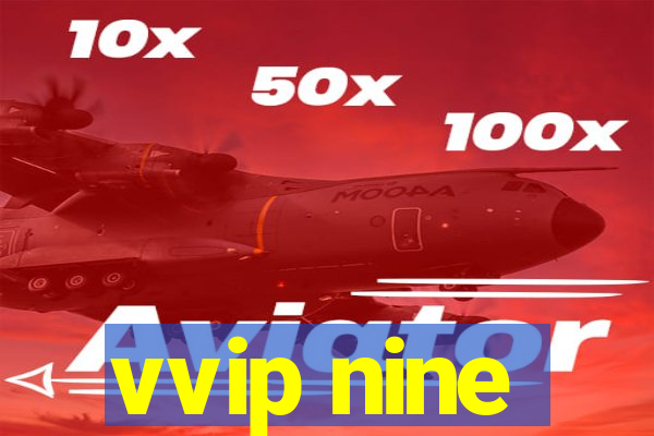 vvip nine