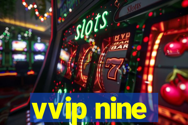 vvip nine