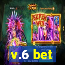 v.6 bet