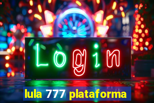 lula 777 plataforma