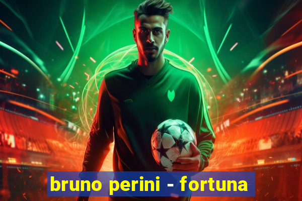 bruno perini - fortuna