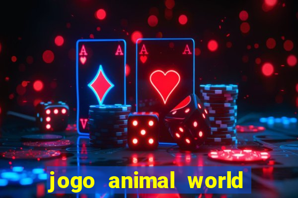 jogo animal world paga mesmo