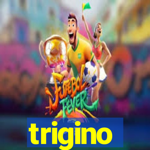 trigino