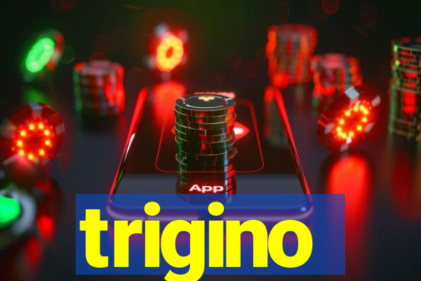 trigino