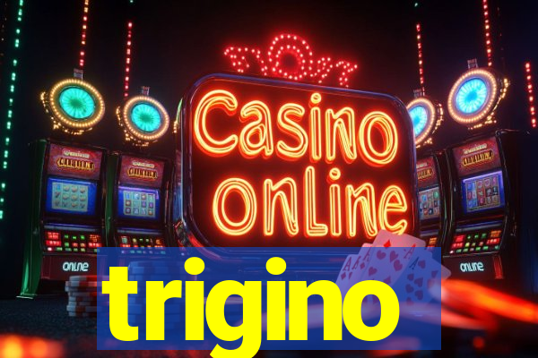 trigino