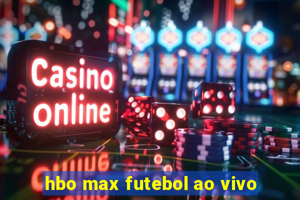 hbo max futebol ao vivo