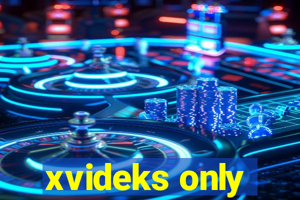 xvideks only