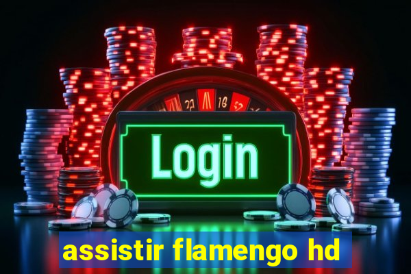 assistir flamengo hd