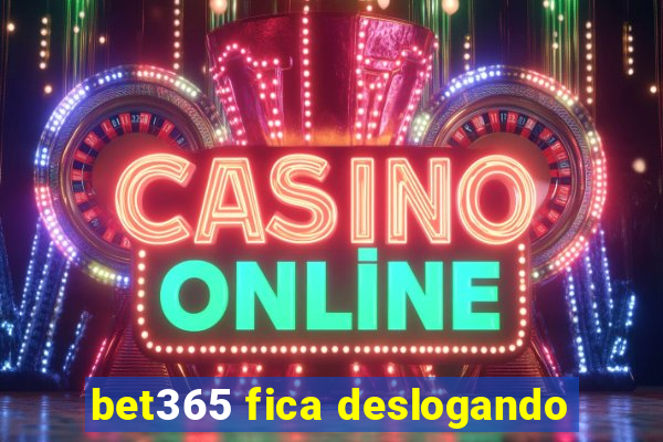 bet365 fica deslogando