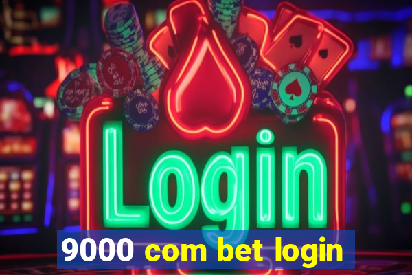 9000 com bet login