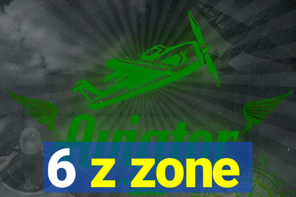 6 z zone