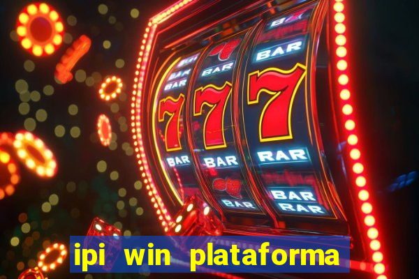 ipi win plataforma de jogos