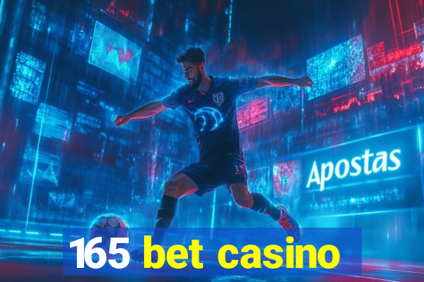 165 bet casino