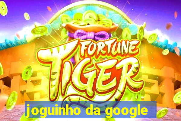 joguinho da google