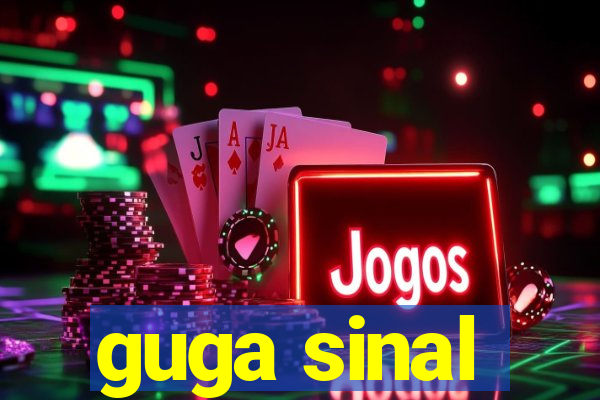 guga sinal