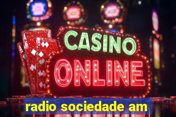 radio sociedade am