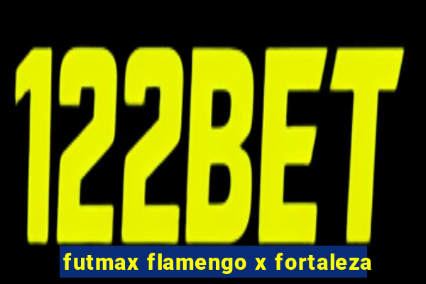 futmax flamengo x fortaleza