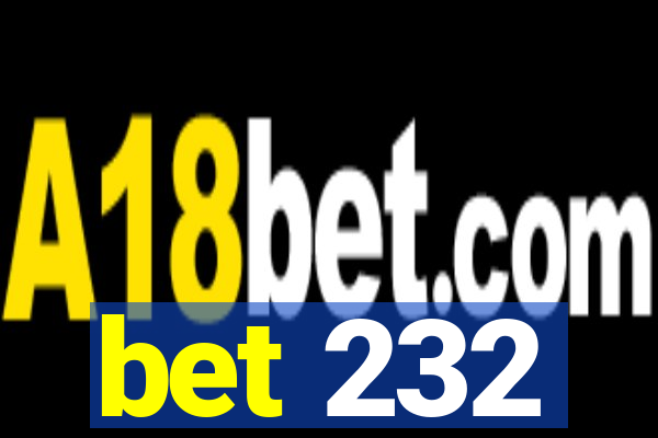 bet 232