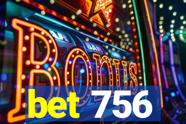 bet 756