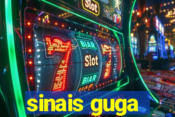 sinais guga