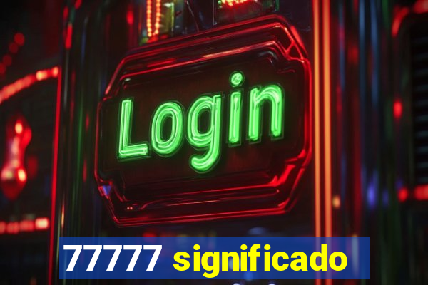 77777 significado