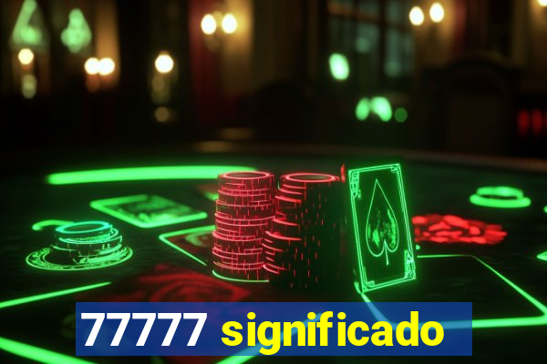 77777 significado