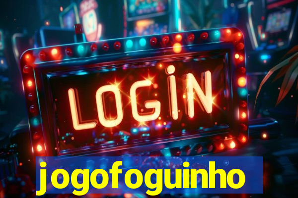 jogofoguinho