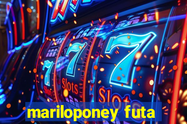 mariloponey futa