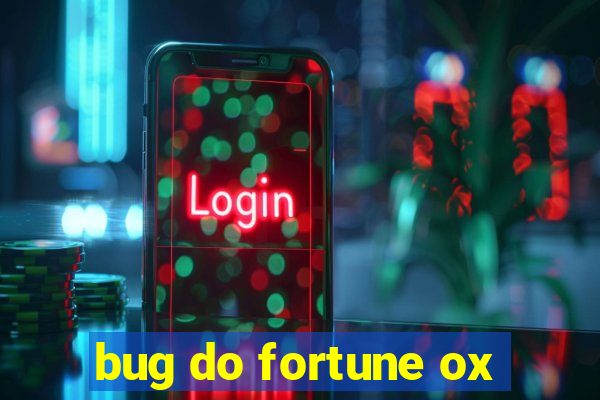 bug do fortune ox