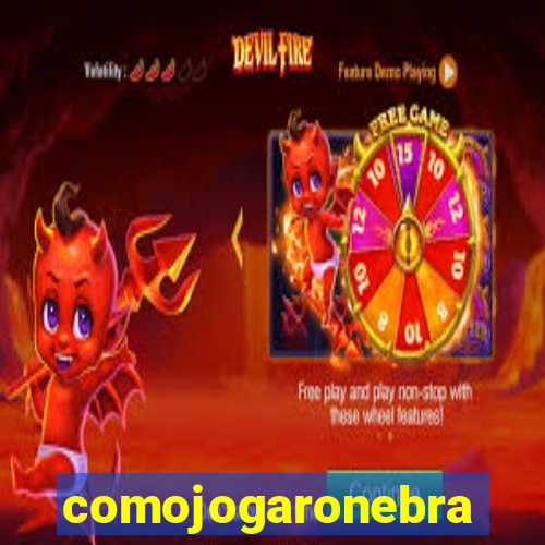 comojogaronebra