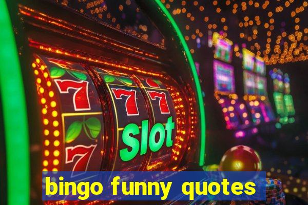 bingo funny quotes