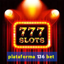 plataforma 136 bet