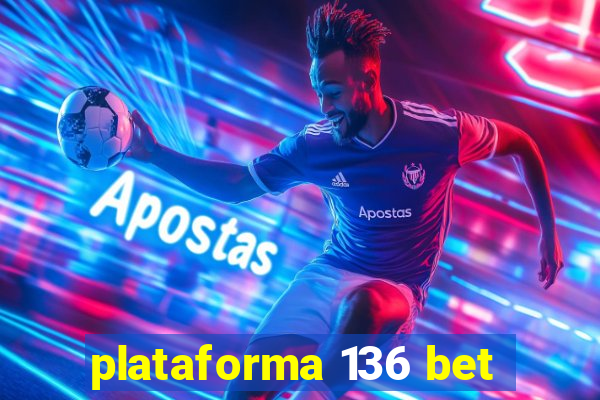 plataforma 136 bet