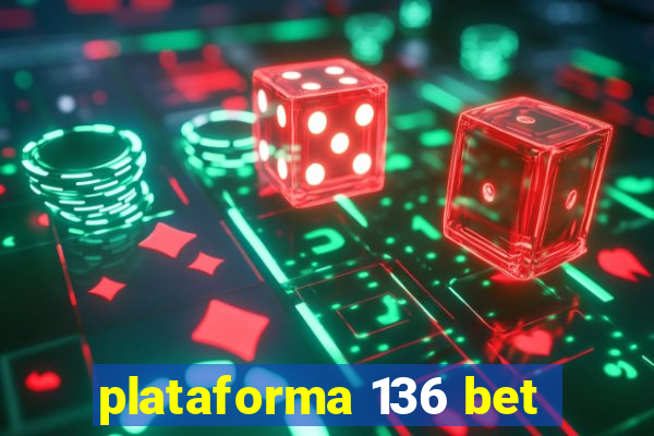 plataforma 136 bet