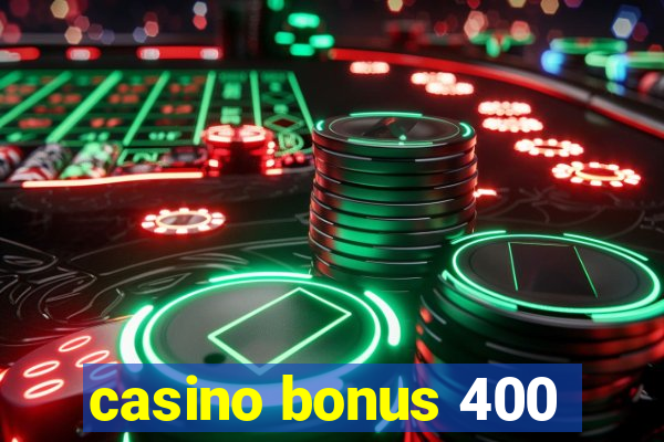 casino bonus 400