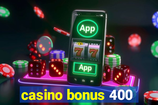 casino bonus 400