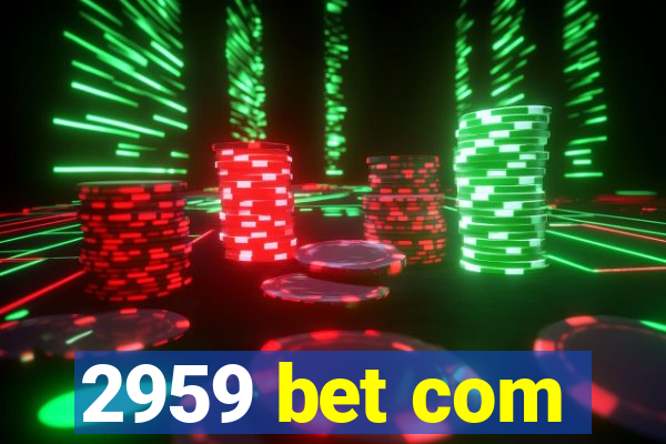 2959 bet com